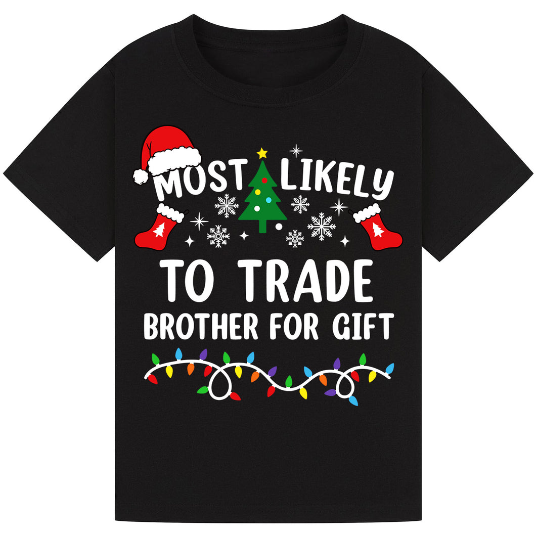 Most Likely to Trade Brother for a Gift T-Shirts