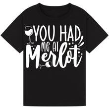 Load image into Gallery viewer, You Had Me at Merlot T-Shirt – Cute Merlot Lover Tee
