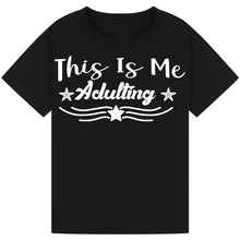 Load image into Gallery viewer, This is Me Adulting T-Shirt – Funny Wine Lover Quote Tee
