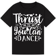 Load image into Gallery viewer, Trust Me You Can Dance T-Shirt – Funny Party Wine Tee
