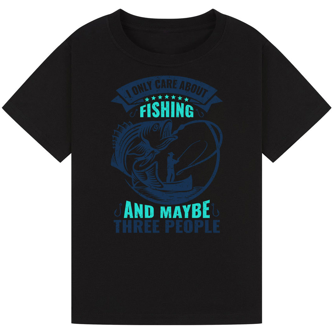 I Only Care About Fishing and Maybe Three People Tee