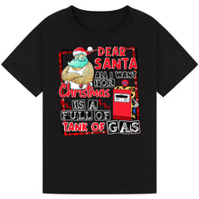 Load image into Gallery viewer, Dear Santa, Full Tank of Gas Tee

