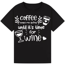 Load image into Gallery viewer, Coffee Keeps Me Going Until Wine T-Shirt – Funny Wine Lover Tee
