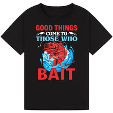 Load image into Gallery viewer, Good Things Come to Those Who Bait - Fishing Tee
