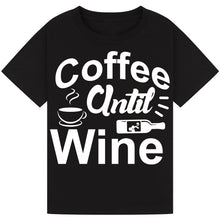 Load image into Gallery viewer, Coffee Until Wine T-Shirt – Funny Tee for Coffee and Wine Lovers
