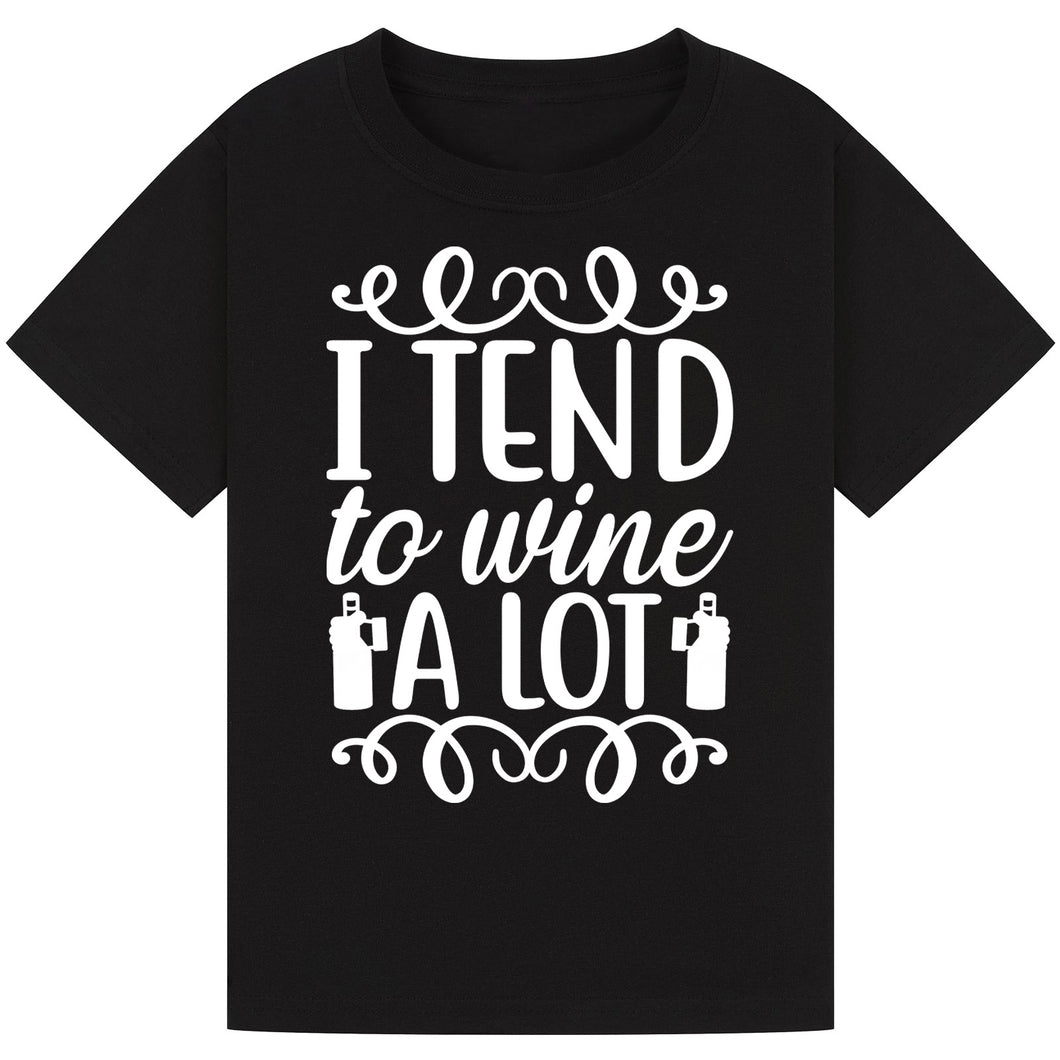 I Tend to Wine a Lot T-Shirt – Fun Quote for Wine Parties