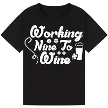 Load image into Gallery viewer, Working Nine to Wine T-Shirt – Fun Work Quote for Wine Lovers
