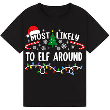 Load image into Gallery viewer, Most Likely to Elf Around T-Shirts
