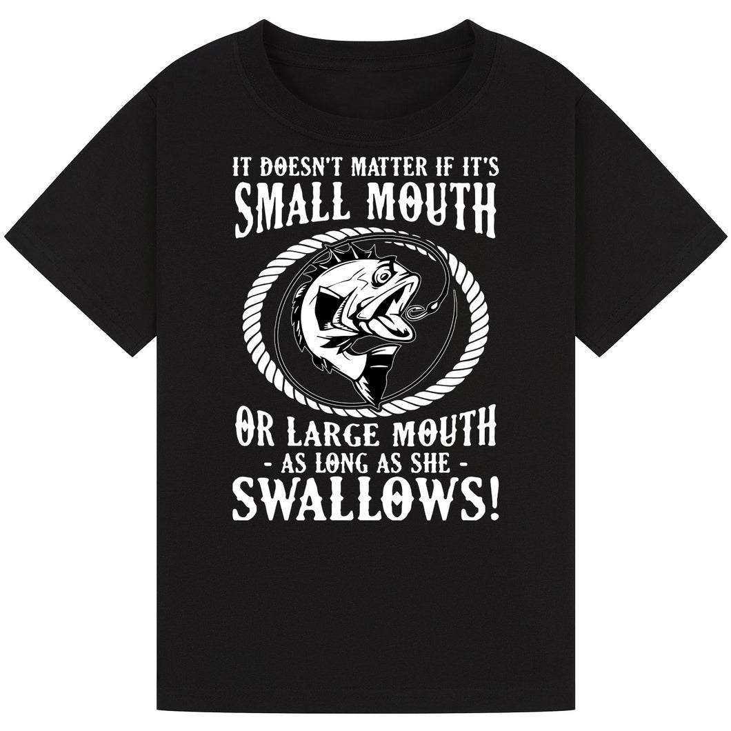 Small Mouth or Large Mouth, As Long as She Swallows Tee