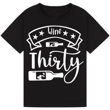 Load image into Gallery viewer, Wine Thirty T-Shirt – Hilarious Quote for Wine Time
