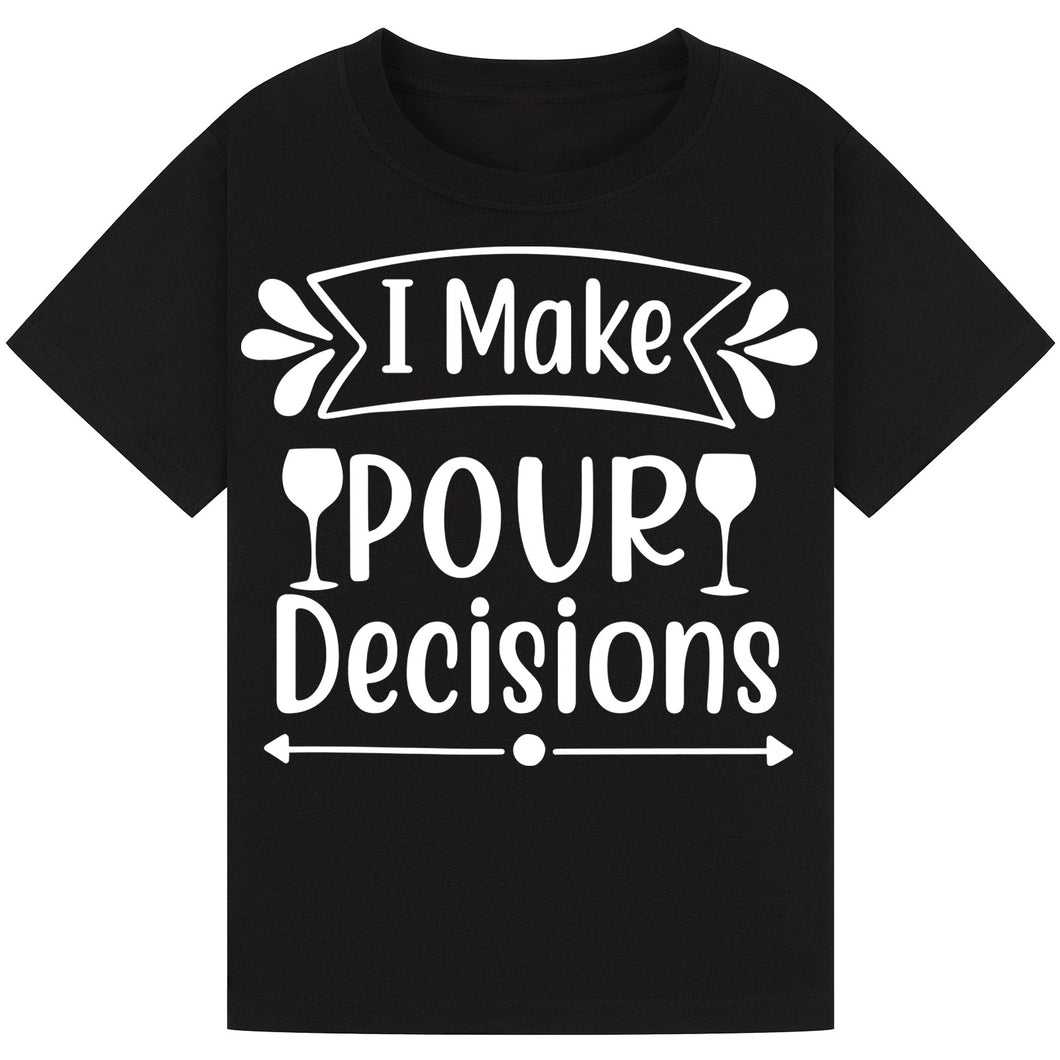 I Make Pour Decisions T-Shirt – Hilarious Drinking Tee