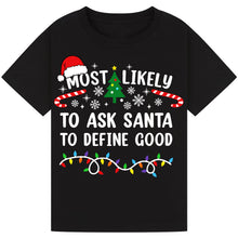 Load image into Gallery viewer, Most Likely to Ask Santa to Define Good Christmas T-Shirts
