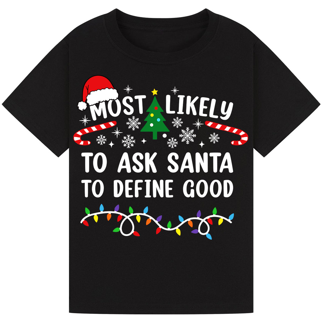 Most Likely to Ask Santa to Define Good Christmas T-Shirts