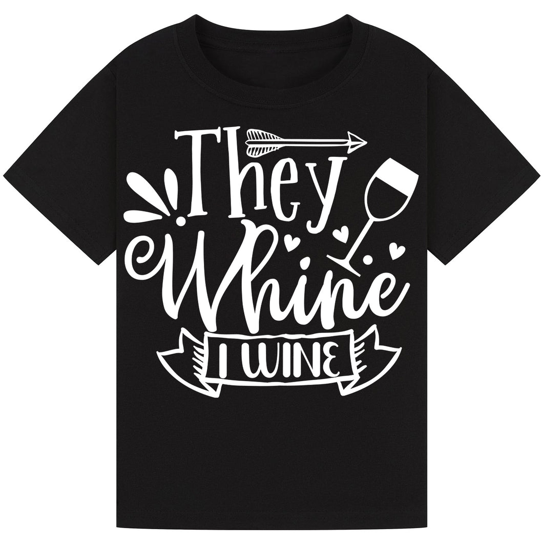 They Whine I Wine T-Shirt – Witty Quote for Wine Lovers