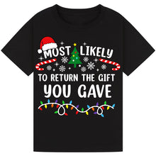 Load image into Gallery viewer, Most Likely to Return the Gift You Gave T-Shirts
