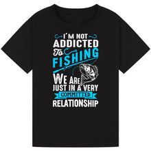Load image into Gallery viewer, Not Addicted to Fishing, Just in a Committed Relationship Tee

