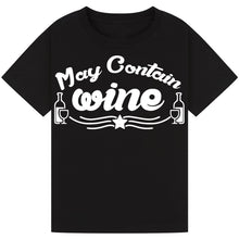 Load image into Gallery viewer, May Contain Wine T-Shirt – Playful Party Tee for Wine Lovers
