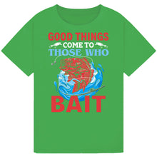 Load image into Gallery viewer, Good Things Come to Those Who Bait - Fishing Tee
