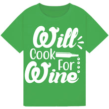 Load image into Gallery viewer, Will Cook for Wine T-Shirt – Foodie Quote Tee for Wine Lovers

