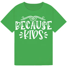 Load image into Gallery viewer, Because Kids T-Shirt – Funny Wine Quote for Parents
