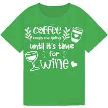Load image into Gallery viewer, Coffee Keeps Me Going Until Wine T-Shirt – Funny Wine Lover Tee
