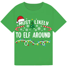 Load image into Gallery viewer, Most Likely to Elf Around T-Shirts
