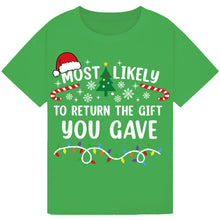 Load image into Gallery viewer, Most Likely to Return the Gift You Gave T-Shirts
