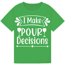 Load image into Gallery viewer, I Make Pour Decisions T-Shirt – Hilarious Drinking Tee
