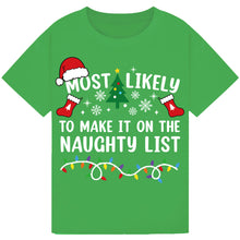 Load image into Gallery viewer, Most Likely to Make It on the Naughty List T-Shirts
