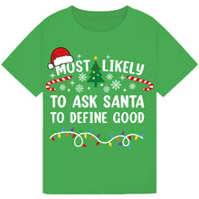 Load image into Gallery viewer, Most Likely to Ask Santa to Define Good Christmas T-Shirts
