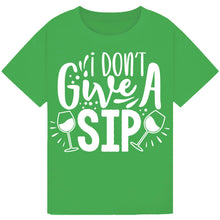 Load image into Gallery viewer, I Don’t Give a Sip T-Shirt – Fun and Hilarious Wine Quote Tee
