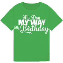 Load image into Gallery viewer, My Day My Way My Birthday Tee
