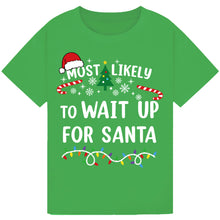 Load image into Gallery viewer, Most Likely to Wait Up for Santa T-Shirts
