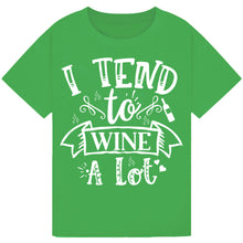 Load image into Gallery viewer, I Tend to Wine a Lot T-Shirt – Funny Drinking Humor Tee
