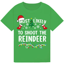 Load image into Gallery viewer, Most Likely to Shoot the Reindeer T-Shirts
