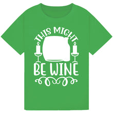 Lade das Bild in den Galerie-Viewer, This Might Be Wine T-Shirt – Funny Drinking Humor Tee
