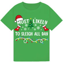Load image into Gallery viewer, Most Likely to Sleigh All Day T-Shirts

