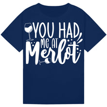 Load image into Gallery viewer, You Had Me at Merlot T-Shirt – Cute Merlot Lover Tee
