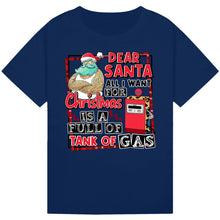 Load image into Gallery viewer, Dear Santa, Full Tank of Gas Tee
