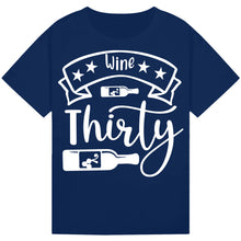 Load image into Gallery viewer, Wine Thirty T-Shirt – Hilarious Quote for Wine Time
