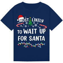 Load image into Gallery viewer, Most Likely to Wait Up for Santa T-Shirts
