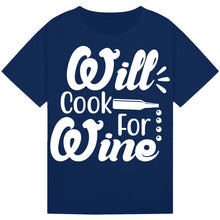 Load image into Gallery viewer, Will Cook for Wine T-Shirt – Foodie Quote Tee for Wine Lovers
