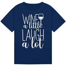 Load image into Gallery viewer, Wine a Little Laugh a Lot T-Shirt – Funny Party Wine Tee

