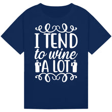 Load image into Gallery viewer, I Tend to Wine a Lot T-Shirt – Fun Quote for Wine Parties
