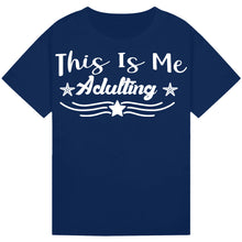 Load image into Gallery viewer, This is Me Adulting T-Shirt – Funny Wine Lover Quote Tee
