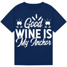 Load image into Gallery viewer, Good Wine is My Anchor T-Shirt – Relaxed Wine Lover Tee
