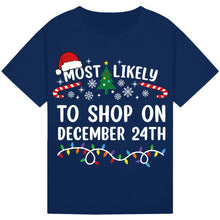 Load image into Gallery viewer, Most Likely to Shop on December 24th T-Shirts
