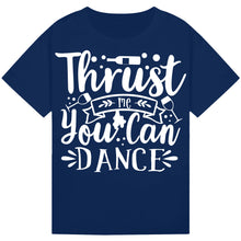 Load image into Gallery viewer, Trust Me You Can Dance T-Shirt – Funny Party Wine Tee
