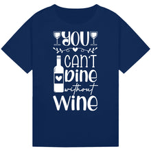 Load image into Gallery viewer, You Can’t Dine Without Wine T-Shirt – Relatable Wine Quote Tee
