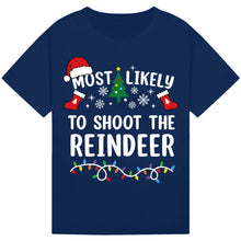 Load image into Gallery viewer, Most Likely to Shoot the Reindeer T-Shirts
